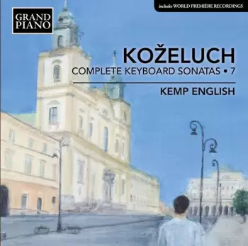 Leopold Kozeluch: Sämtliche Sonaten Für Tasteninstrumente Vol.7