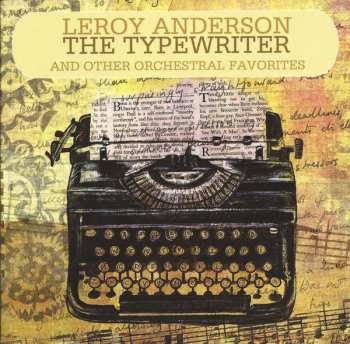 Album Leroy Anderson: The Typewriter And Other Orchestral Favorites