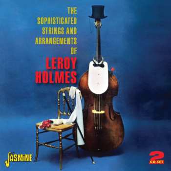 Album Leroy Holmes: The Sophisticated Strings And Arrangements Of Leroy Holmes