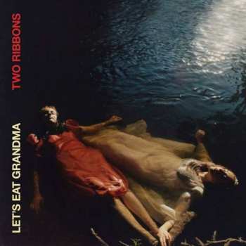 Album Let's Eat Grandma: Two Ribbons