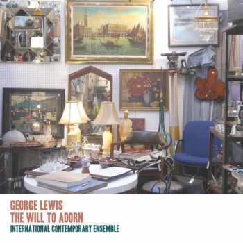 Album Lewis / Anderson / Lewis / Schick: George Lewis: Will To Adorn
