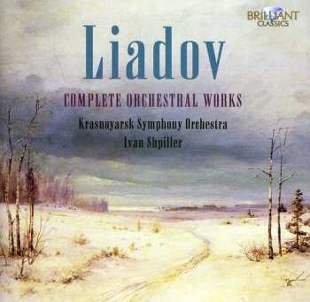 CD Anatoly Liadov: Complete Orchestral Works
