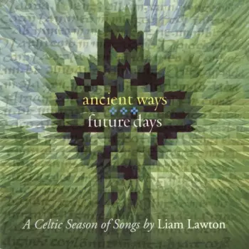 Liam Lawton: Ancient Ways Future Days