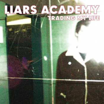 EP Liars Academy: Trading My Life + First Demo Ep