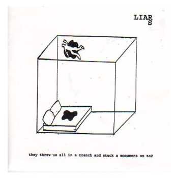 CD Liars: They Threw Us All In A Trench And Stuck A Monument On Top