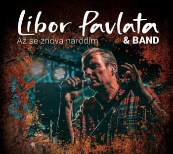 Album Libor Pavlata & Band: Až Se Znova Narodím