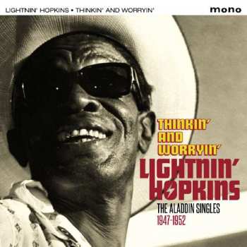 CD Lightnin' Hopkins: Thinkin' And Worryin' - The Aladdin Singles 1947-1952