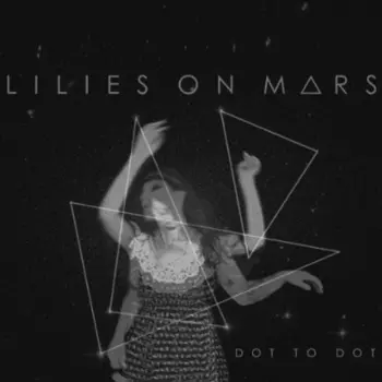 Lilies On Mars: Dot To Dot