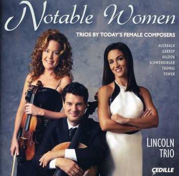 Album The Lincoln Trio: Notable Women (Trios By Today’s Female Composers)