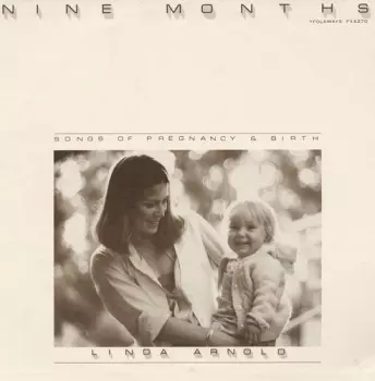 Linda Arnold: Nine Months Songs Of Pregnancy & Birth