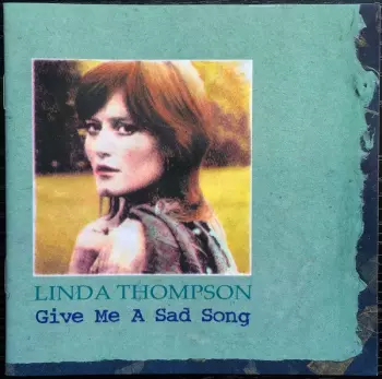 Linda Thompson: Give Me A Sad Song