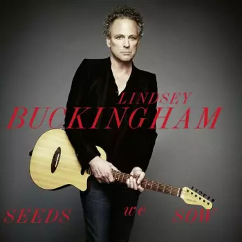Lindsey Buckingham: Seeds We Sow
