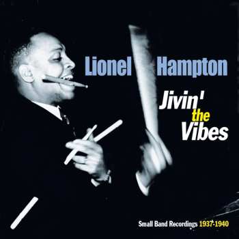 CD Lionel Hampton: Jivin' The Vibes - Small Band Recordings 1937-1940