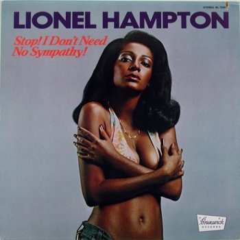 Album Lionel Hampton: Stop! I Don't Need No Sympathy!