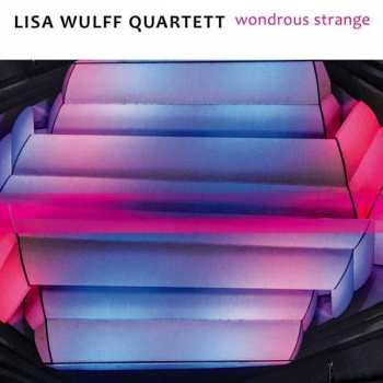 CD Lisa Wulff Quartett: Wondrous Strange
