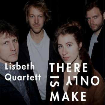 CD Lisbeth Quartett: There Is Only Make