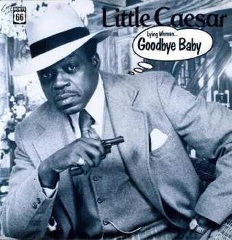 Album Little Caesar: Lying Woman... Goodbye Baby