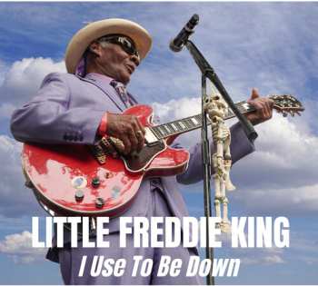Album Little Freddie King: I Used To Be Down