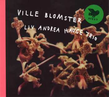 CD Liv Andrea Hauge Trio: Ville Blomster
