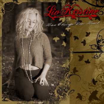 LP Liv Kristine: Have Courage Dear Heart LTD