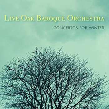 CD Live Oak Baroque Orchestra: Concertos For Winter