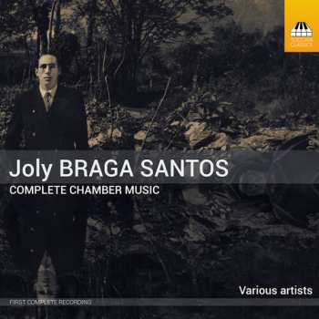 Album Lopes-graca / Lopes: Joly Braga Santos: Complete Chamber Music Vol. 1