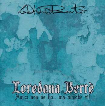 CD Loredana Bertè: Amici Non Ne Ho... Ma Amiche Si!
