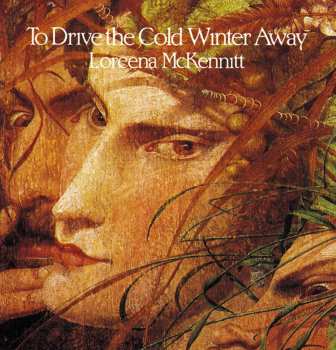 LP Loreena McKennitt: To Drive the Cold Winter Away