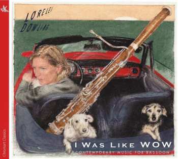 CD Lorelei Dowling: I Was Like WOW (Contemporary Music For Bassoon)