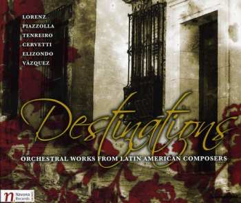 CD Astor Piazzolla: Destinations: Orchestral Works from Latin American Composers
