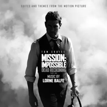 Mission: Impossible: Dead Reckoning Part One: Suites and Themes from the Motion Picture