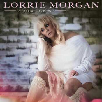 CD Lorrie Morgan: Dead Girl Walking