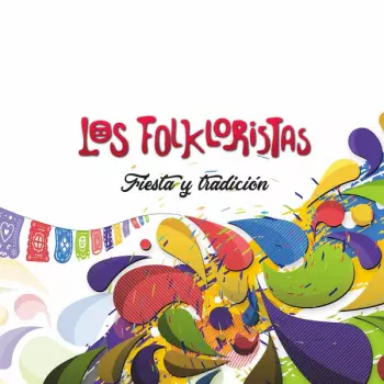 Los Folkloristas: Fiesta Y Tradición