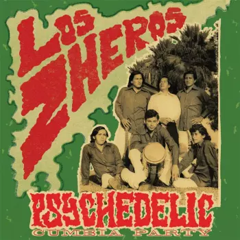 Los Zheros:  Psychedelic Cumbia Party