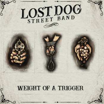 Album Lost Dog Street Band: Weight Of A Trigger