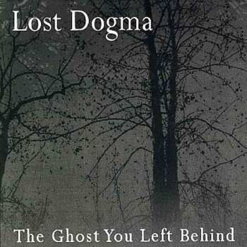 Album Lost Dogma: The Ghost You Left Behind
