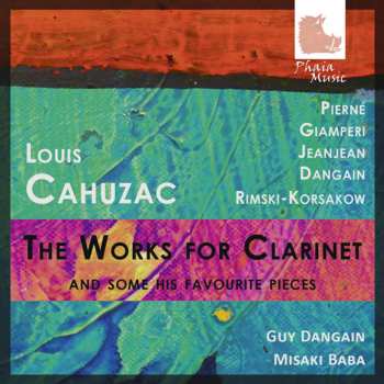 CD Louis Cahuzac: The Works For Clarinet And Some Of His Favourite Pieces