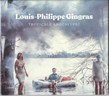 Louis-Philippe Gingras: Tropicale Apocalypse