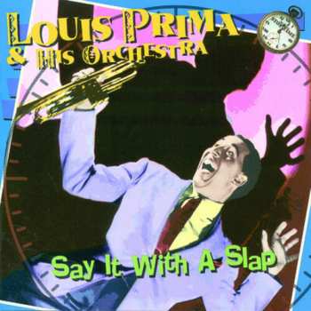 CD Louis Prima And His Orchestra: Say It With A Slap