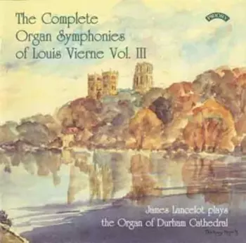 The Complete Organ Symphonies Of Louis Vierne - Vol III