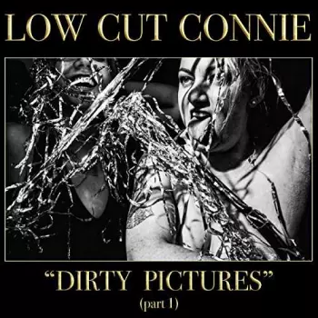 Low Cut Connie: Dirty Pictures (Part 1)
