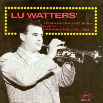 Album Lu Watters And The Yerba Buena Jazz Band: Live at Hambone Kelly's: 1950