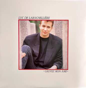 LP Luc De Larochelliere: Sauvez Mon Âme LTD