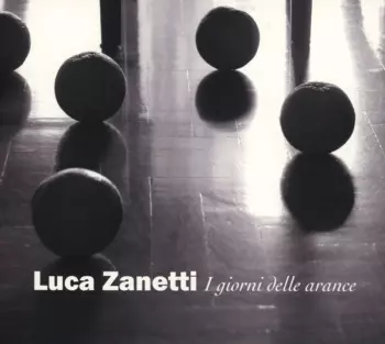 Luca Zanetti: I Giorni Delle Arance