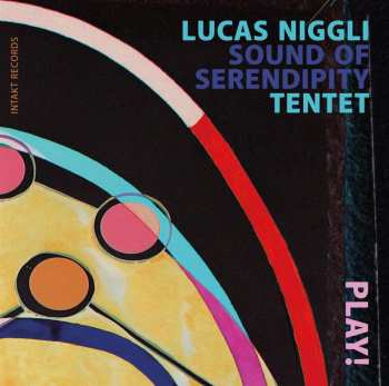 CD Lucas Niggli Sound Of Serendipity Tentet: Play!