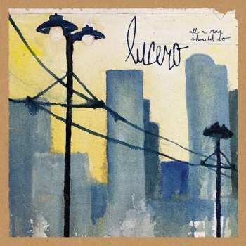 LP/CD Lucero: All A Man Should Do