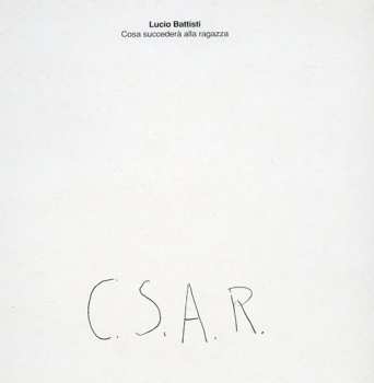 Album Lucio Battisti: Cosa Succederà Alla Ragazza (C.S.A.R.)