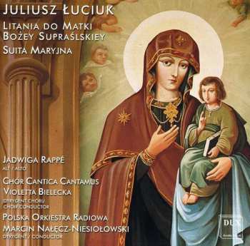 CD Luciuk / Rappe / Bielecka / Niesiolowski: Litany To Our Lady Of Suprasi / Marian Suite