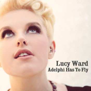 Album Lucy Ward: Adelphi Has To Fly