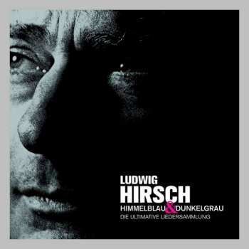 3CD Ludwig Hirsch: Himmelblau & Dunkelgrau - Die ultimative Liedersammlung